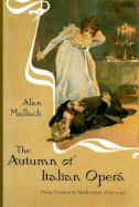 The Autumn of Italian Opera: From Verismo to Modernism, 1890-1915