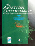 The Aviation Dictionary: For Pilots and Aviation Maintenance Technicians