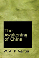 The Awakening of China - Martin, W A P