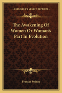 The Awakening Of Women Or Woman's Part In Evolution