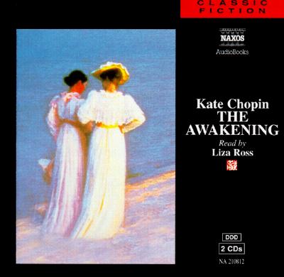 The Awakening - Chopin, Kate, and Ross, Liza (Read by)