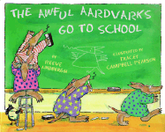 The Awful Aardvarks Go to School - Lindbergh, Reeve