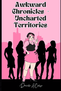 The Awkward Chronicles: Uncharted Territories