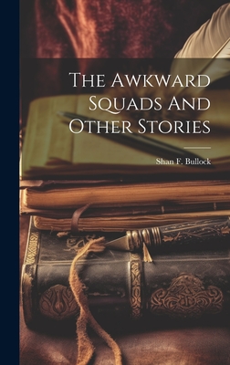 The Awkward Squads And Other Stories - Bullock, Shan F