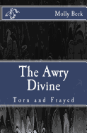 The Awry Divine: Torn and Frayed