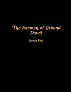 The Axeman of Ground Dawn