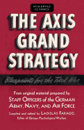 The Axis Grand Strategy: Blueprints for the Total War