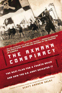 The Axmann Conspiracy: A Nazi Plan for a Fourth Reich and How the U.S. Army Defeated It