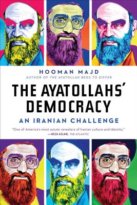 The Ayatollahs' Democracy: An Iranian Challenge - Majd, Hooman