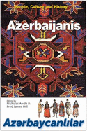 The Azerbaijanis: People, Culture and History