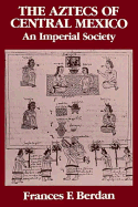 The Aztecs of Central Mexico: An Imperial Society