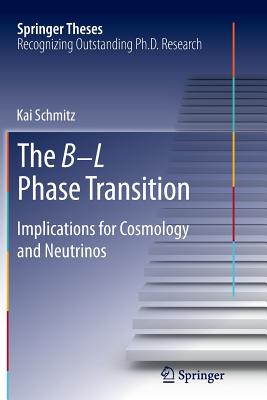 The B-L Phase Transition: Implications for Cosmology and Neutrinos - Schmitz, Kai