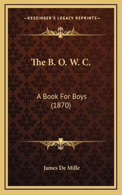 The B. O. W. C.: A Book for Boys (1870) - De Mille, James