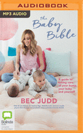 The Baby Bible: A guide to taking care of your bump, your baby and yourself