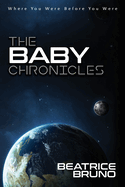 The Baby Chronicles: Where You Were Before You Were