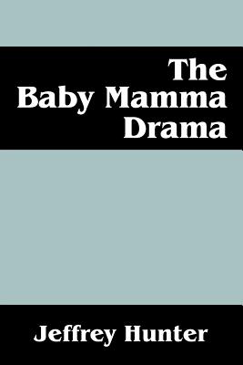 The Baby Mamma Drama - Hunter, Jeffrey