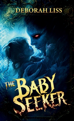 The Baby Seeker - Liss, Deborah, and Silvani, Ana (Editor), and Gallo, Ed (Cover design by)