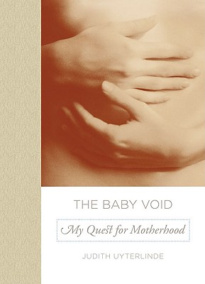The Baby Void: My Quest for Motherhood - Uyterlinde, Judith