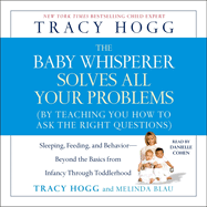 The Baby Whisperer Solves All Your Problems: Sleeping, Feeding, and Behavior--Beyond the Basics from Infancy Through Toddlerhood