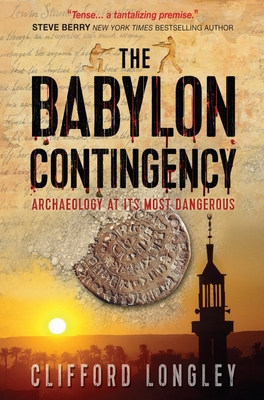The Babylon Contingency: Archaeology at its most dangerous - Longley, Clifford