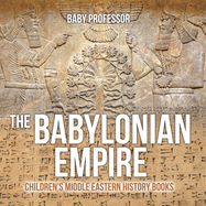 The Babylonian Empire Children's Middle Eastern History Books