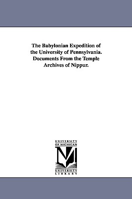 The Babylonian Expedition of the University of Pennsylvania. Documents from the Temple Archives of Nippur. - University of Pennsylvania Babylonian E