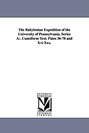 The Babylonian Expedition of the University of Pennsylvania. Series a: . Cuneiform Text. Pates 36-70 and XVI-XXX. - University of Pennsylvania Babylonian E