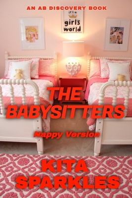 The Babysitters - nappy version - Bent, Rosalie (Editor), and Bent, Michael (Editor), and Sparkles, Kita