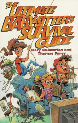 The Babysitter's Survival Guide - Guidserian, Mary, and Guileserian, Mary, and Furey, Therese