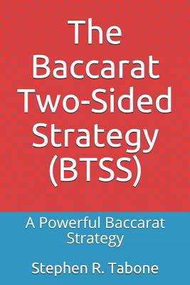 The Baccarat Two-Sided Strategy (BTSS): A Powerful Baccarat Strategy - Tabone, Stephen R