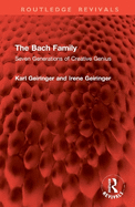 The Bach family; seven generations of creative genius