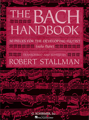 The Bach Handbook: Solo Flute - Bach, Johann Sebastian (Composer), and Stallman, Robert (Editor)