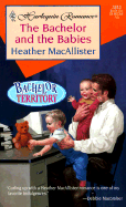 The Bachelor and the Babies - MacAllister, Heather