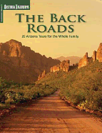 The Back Roads: 20 Arizona Tours for the Whole Family - Cook, James E