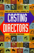 The Back Stage Guide to Casting Directors: Who They Are, How They Work, and What They Look for in Actors