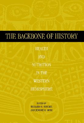 The Backbone of History - Steckel, Richard H (Editor), and Rose, Jerome C (Editor)