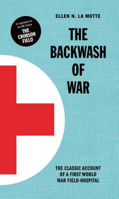 The Backwash of War - Motte, Ellen N. La