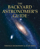 The Backyard Astronomer's Guide - Dickinson, Terence, and Dyer, Alan