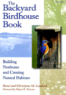 The Backyard Birdhouse Book: Building Nestboxes and Creating Natural Habitats - Laubach, Ren, and Laubach, Christyna M
