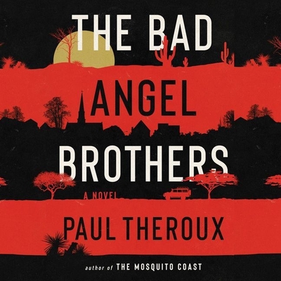 The Bad Angel Brothers - Theroux, Paul, and Knezevich, Joe (Read by)