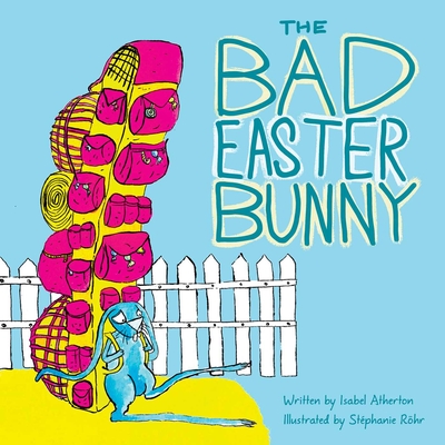 The Bad Easter Bunny - Atherton, Isabel