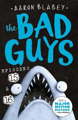 The Bad Guys: Episode 15 & 16 - Blabey, Aaron