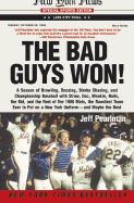 The Bad Guys Won: A Season of Brawling, Boozing, Bimbo Chasing, and Championship Baseball with Straw, Doc, Mookie, Nails, the Kid, and the Rest of the 1986 Mets, the Rowdiest Team Ever to Put on a New York Uniform--And Maybe the Best