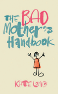 The Bad Mother's Handbook - Long, Kate, and Sharp, Lesley (Read by), and Radcliffe, Naomi (Read by)