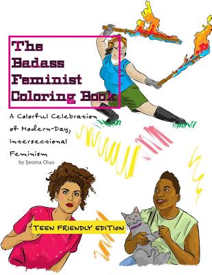 The Badass Feminist Coloring Book: Teen Friendly Edition - Oluo, Ijeoma