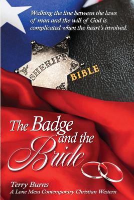 The Badge and the Bride: Contemporary Christian Western - Burns, Terry W