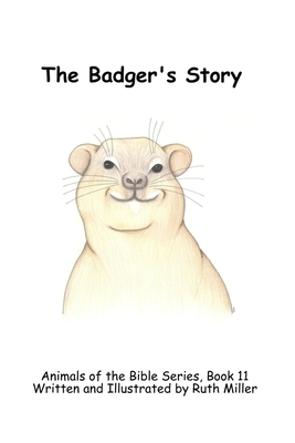 The Badger's Story - Miller, Ruth