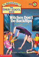 The Bailey School Kids #10: Witches Don't Do Backflips