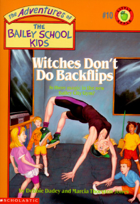 The Bailey School Kids #10: Witches Don't Do Backflips - Dadey, Debbie Jones