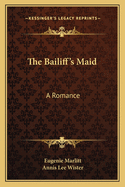 The Bailiff's Maid: A Romance